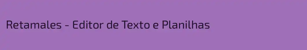 Retamales - Editor de Texto e Planilhas